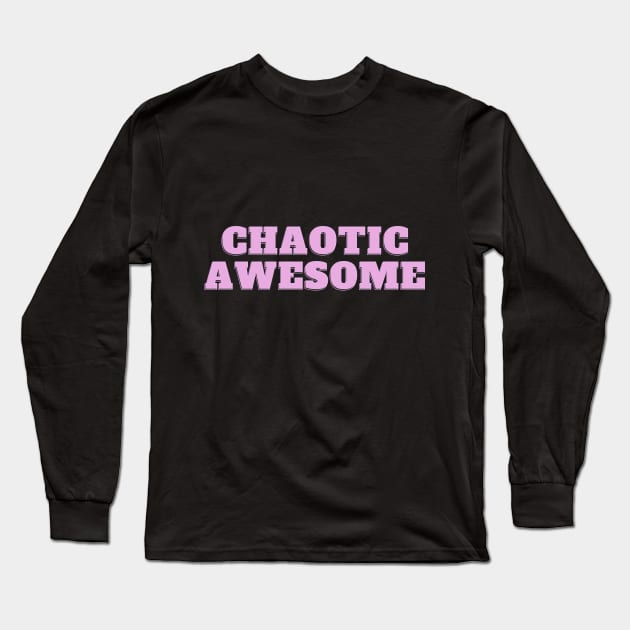 Chaotic Awesome Long Sleeve T-Shirt by Fayn